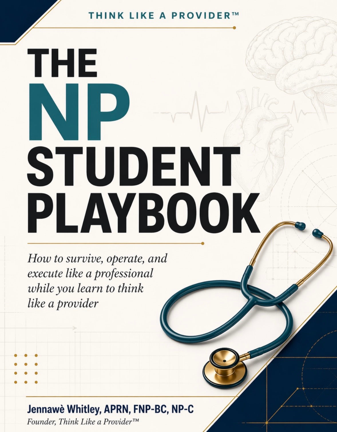 The NP Student Playbook — Survive, Operate, and Execute Like a Professional